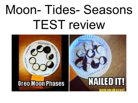 Moon- Tides- Seasons TEST review