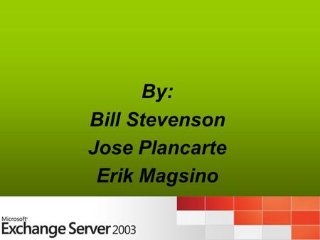 By: Bill Stevenson Jose Plancarte Erik Magsino. Overview Messaging and collaboration server Send and Receive electronic mail and other forms of interactive.