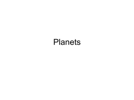 Planets.