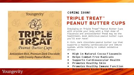 Indulging on Triple Treat™ Peanut Butter Cups will provide your body with a high dose of flavanols and antioxidants! These may be the healthiest, most.