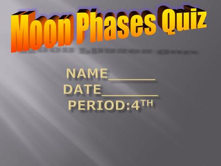 1. what moon is this  A) waxing gibbous B) Waning gibbous C) Waning crescent D) New moon.