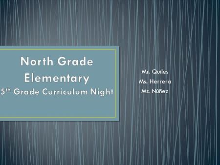 Mr. Quiles Ms. Herrera Mr. Núñez. Arrive on time, in proper dress code, with all materials. Follow directions the first time given. Respond to the attention.