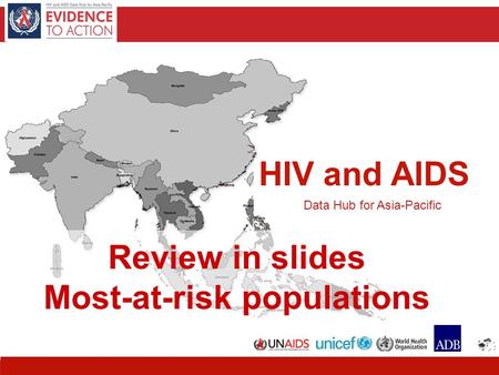 HIV and AIDS Data Hub for Asia-Pacific Review in slides Most-at-risk populations.