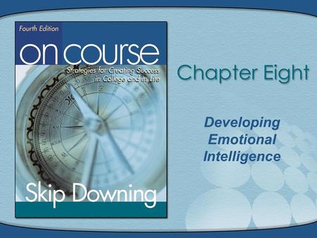 Developing Emotional Intelligence. On Course, Copyright © Houghton Mifflin Company. All rights reserved.8 - 2 Developing Emotional Intelligence.