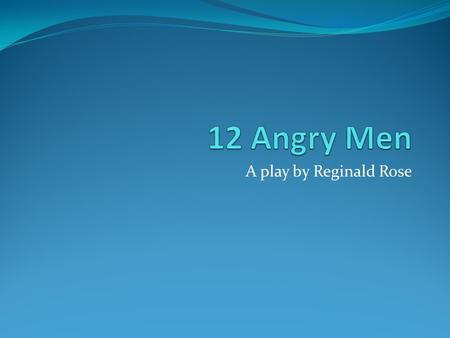 A play by Reginald Rose. Be ready to share the following questions with the class. Are you one who is quick to jump to conclusions or do you like to hear.