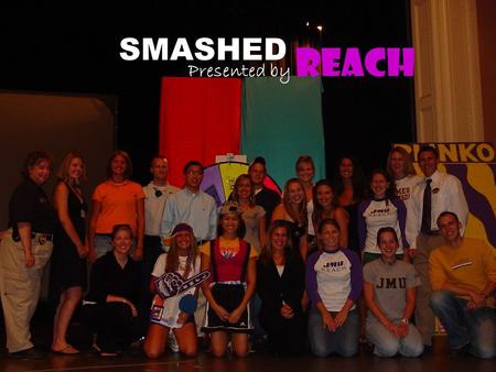 SMASHED Presented by REACH. FACT or MYTH? Alcohol improves sexual performance.