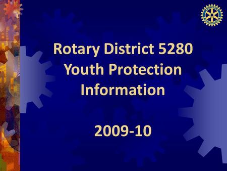 Rotary District 5280 Youth Protection Information 2009-10.