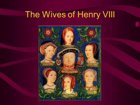 The Wives of Henry VIII. Henry VIII Henry VIII was king of England from 1509 until 1547. He was born in 1491, and was only 17 years and 10 months old.