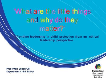 ‘What are the little thingsand why do theymatter?’‘What are the little thingsand why do theymatter?’‘What are the little thingsand why do theymatter?’‘What.