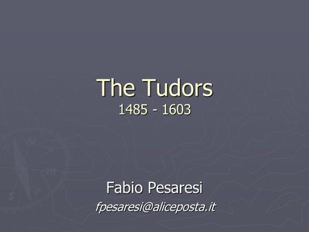 The Tudors 1485 - 1603 Fabio Pesaresi