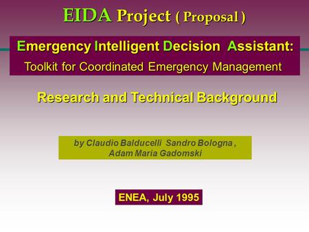 EIDA Project ( Proposal ) Research and Technical Background Emergency Intelligent Decision Assistant: Emergency Intelligent Decision Assistant: Toolkit.