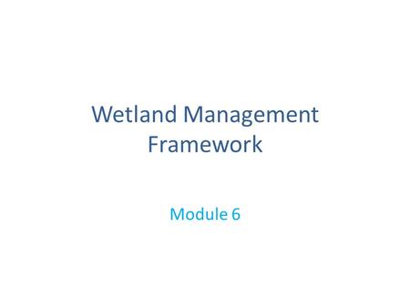 Wetland Management Framework Module 6. Using the bookmarks Some of the documents that are hyperlinked are in PDF and others in MS Word. The PDF programme.