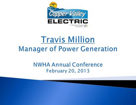 2  Large Service Area ◦ Copper Basin and Valdez  Electrically isolated from neighboring utilities  50% Hydro / 50% Fossil Fuels  Current Rates ◦ 18¢/kWh.