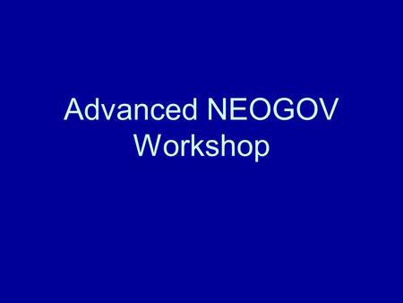 Advanced NEOGOV Workshop. NEOGOV Help & Support State Human Resources Division –(803) 896-5300 Help & Support Link –Insight HR & OHC –Customer Success.