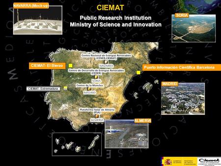 CIEMAT ALMERÍA MADRID SORIA NAVARRA (Mock·up) CIEMAT- El Bierzo CIEMAT- Extremadura Puerto Información Científica Barcelona Public Research Institution.