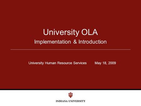 Implementation & Introduction University OLA University Human Resource Services May 18, 2009.