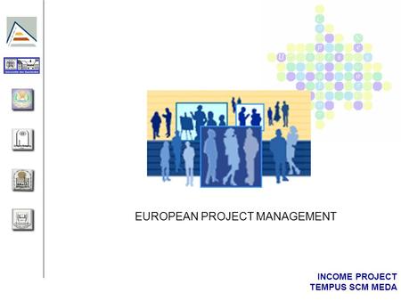 INCOME PROJECT TEMPUS SCM MEDA EUROPEAN PROJECT MANAGEMENT.