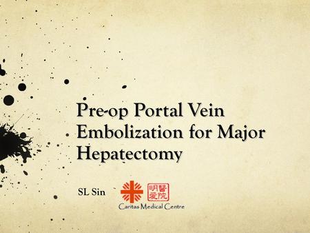 Pre-op Portal Vein Embolization for Major Hepatectomy SL Sin.