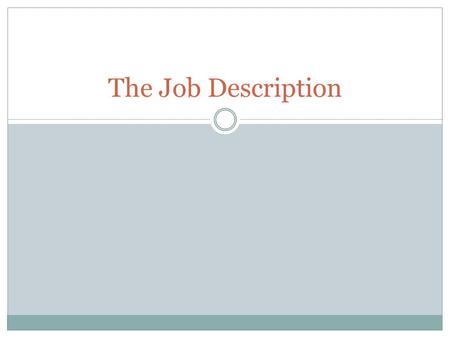 The Job Description. Job Description Job Functions  duties and tasks that the employee is expected to perform in the position  essential or marginal.