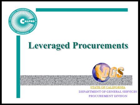 Leveraged Procurements. Masters, Statewide Contracts, CMAS, State Price Schedules Incorporate California procurement codes, policies and guidelines.