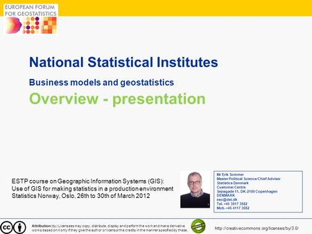 1 National Statistical Institutes Business models and geostatistics Overview - presentation ESTP course on Geographic Information Systems (GIS): Use of.