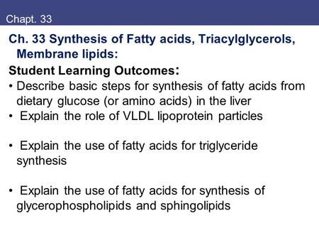 Ch. 33 Synthesis of Fatty acids, Triacylglycerols, Membrane lipids: