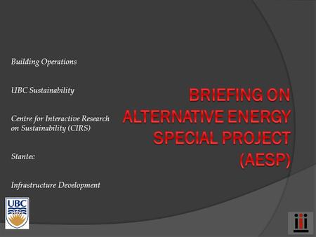 Building Operations UBC Sustainability Centre for Interactive Research on Sustainability (CIRS) Stantec Infrastructure Development.