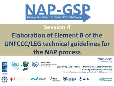 Supporting LDCs to advance their National Adaptation Plans Asia Regional Training Workshop Marriott Resort and Spa, Pattaya, Thailand, 17-20 February 2014.