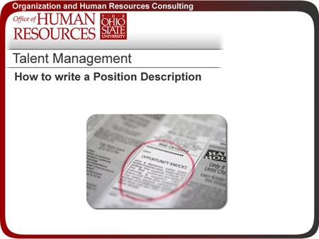 Who’s going to sit here? Create a shared understanding of position responsibilities Save recruiting time and money Provide necessary information so candidates.