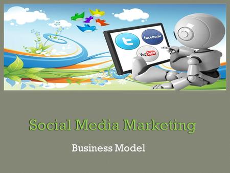 Business Model.  Social Media is a powerful tool that almost all the companies are employing to promote their brand and products. Companies advertise.