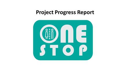 Project Progress Report. Why One Stop Shop Water and Sanitation is important 2.6 billion people do not have access to your own toilet. 40% of the world's.