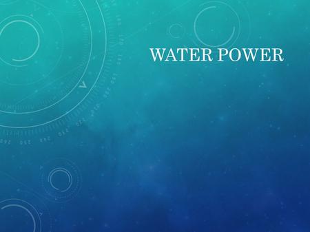 WATER POWER. RENEWABLE ENERGY Renewable energy comes from renewable resources. It is different from fossil fuels as it does not produce as many greenhouse.