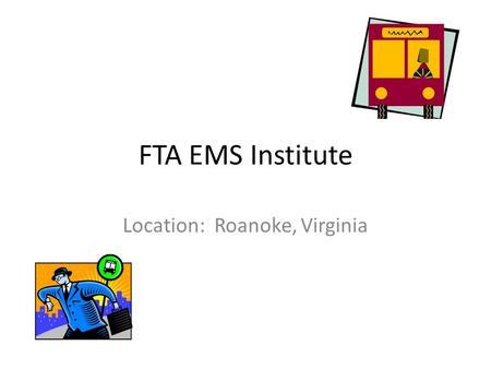 FTA EMS Institute Location: Roanoke, Virginia. Roanoke Regional Airport is approximately 7 minutes from the Hotel Roanoke and complimentary shuttle.