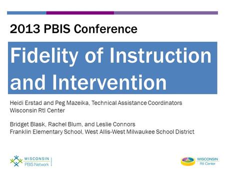 Heidi Erstad and Peg Mazeika, Technical Assistance Coordinators Wisconsin RtI Center Bridget Blask, Rachel Blum, and Leslie Connors Franklin Elementary.