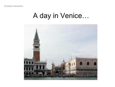 A day in Venice… 13/11/03 00:12 - Marianne Mikol.