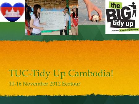 TUC-Tidy Up Cambodia! 10-16 November 2012 Ecotour.