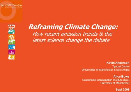 Kevin Anderson Tyndall Centre Universities of Manchester & East Anglia Alice Bows Sustainable Consumption Institute (SCI) University of Manchester Sept.