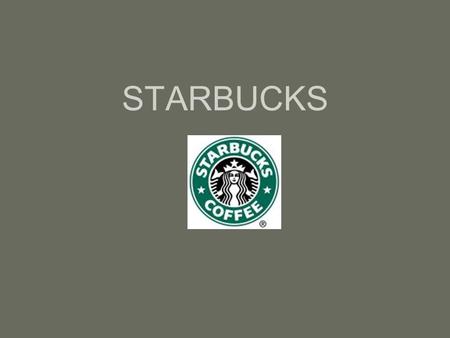 STARBUCKS. Company Information and Background  Starbucks is known as the world’s #1 specialty coffee shop and has around 10,000 stores in more than 30.