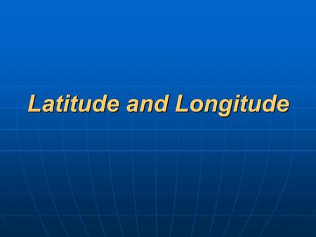 Latitude and Longitude