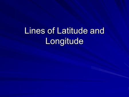 Lines of Latitude and Longitude