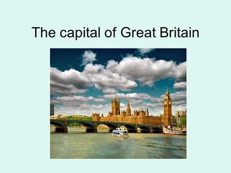 The capital of Great Britain