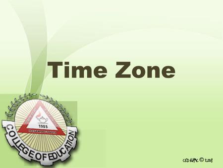 Time Zone. Why use a TIME ZONE? Prior to the late nineteenth century, time keeping was a purely local phenomenon. Each town would set their clocks to.