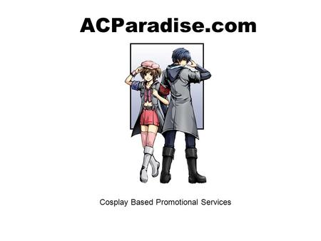 ACParadise.com Cosplay Based Promotional Services.