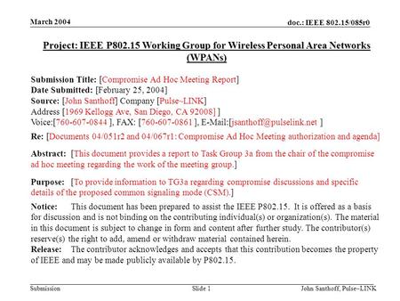 Doc.: IEEE 802.15/085r0 Submission March 2004 John Santhoff, Pulse~LINKSlide 1 Project: IEEE P802.15 Working Group for Wireless Personal Area Networks.