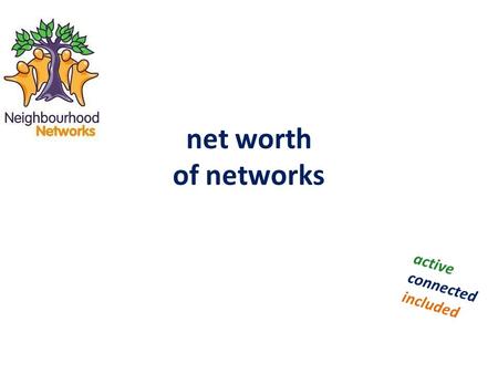 Net worth of networks active connected included. WHY SOCIAL NETWORKS ARE IMPORTANT TO ALL OF US.