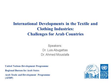 ATDPThe Arab Textile Industries Forum 1 Challenges to the Arab World Systemic Challenges Quota free World Preference Erosion Constrained Policy Space A.