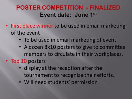 First place winner to be used in email marketing of the event To be used in email marketing of event A dozen 8x10 posters to give to committee members.