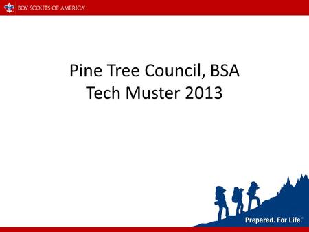 Pine Tree Council, BSA Tech Muster 2013. REGISTRATION Please obtain your name tag.