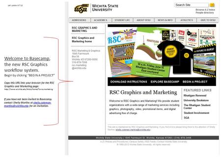 Welcome to Basecamp, the new RSC Graphics workflow system. Begin by clicking “BEGIN A PROJECT” Copy this URL into your browser for the RSC Graphics and.