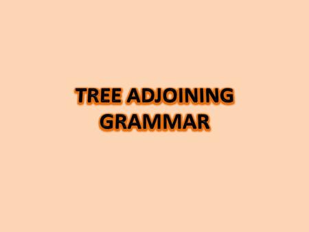 Tree-adjoining grammar (TAG) is a grammar formalism defined by Aravind Joshi and introduced in 1975. Tree-adjoining grammars are somewhat similar to context-free.